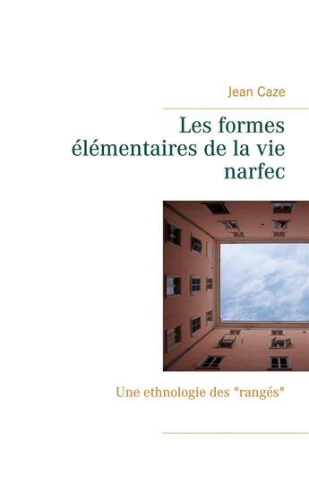 Couverture du livre « Les formes élémentaires de la vie narfec ; Une ethnologie des 