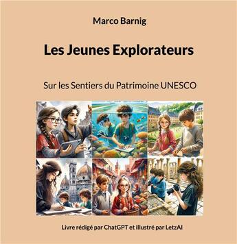 Couverture du livre « Les Jeunes Explorateurs : Sur les Sentiers du Patrimoine UNESCO » de Barnig Marco aux éditions Books On Demand