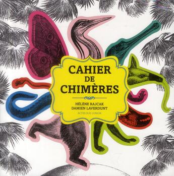 Couverture du livre « Le cahier de chimères » de Damien Laverdunt et Helene Rajcak aux éditions Actes Sud Junior