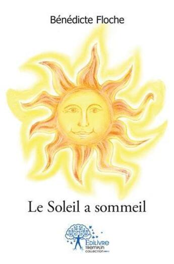 Couverture du livre « Le soleil a sommeil » de Floche Benedicte aux éditions Edilivre