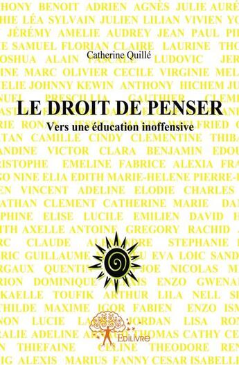 Couverture du livre « Le droit de penser ; ver une éducation inoffensive » de Catherine Quille aux éditions Edilivre