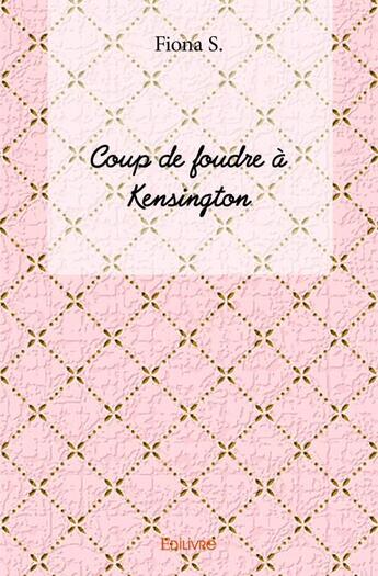 Couverture du livre « Coup de foudre à Kensington » de Fiona S. aux éditions Edilivre