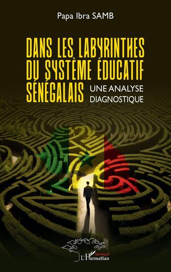 Couverture du livre « Dans les labyrinthes du système éducatif sénégalais : Une analyse diagnostique » de Papa Ibra Samb aux éditions L'harmattan