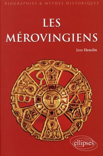 Couverture du livre « Les Mérovingiens » de Jean Heuclin aux éditions Ellipses