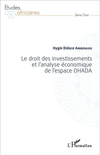 Couverture du livre « Le droit des investissements et l'analyse économique de l'espace OHADA » de Hygin Didace Amboulou aux éditions L'harmattan