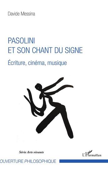 Couverture du livre « Pasolini et son chant du signe ; écriture, cinéma, musique » de Davide Messina aux éditions L'harmattan