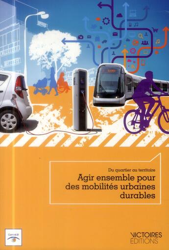 Couverture du livre « Agir ensemble pour des mobilités urbaines durables ; du quartier au territoire » de Elise Gaultier aux éditions Edisens