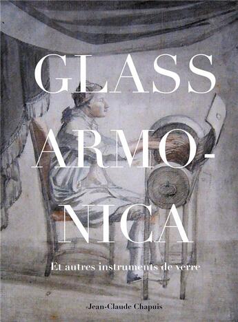 Couverture du livre « Glass armonica et autres instruments de verre » de Chapuis Jean-Claude aux éditions Editions De L'oeil