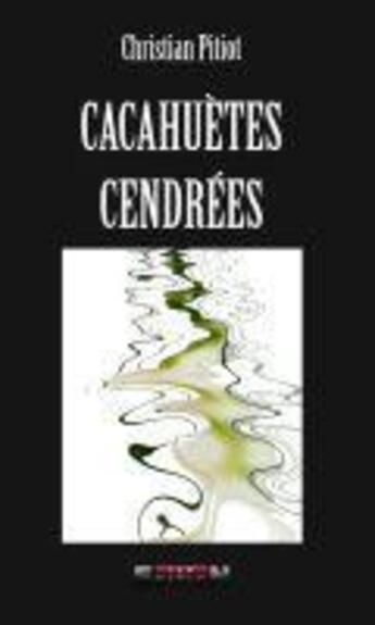 Couverture du livre « Cacahuètes cendrées » de Christian Pitiot aux éditions Inlibroveritas