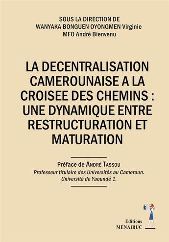 Couverture du livre « La decentralisation camerounaise a la croisee des chemins - une dynamique entre restructuration et m » de Mfo Andre aux éditions Menaibuc