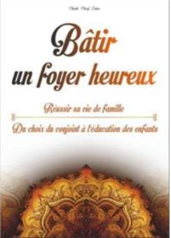 Couverture du livre « Batir un foyer heureux » de Zahar Cheikh Cherif aux éditions Orientica