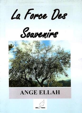 Couverture du livre « La force des souvenirs » de Ange Ellah aux éditions Mille Plumes