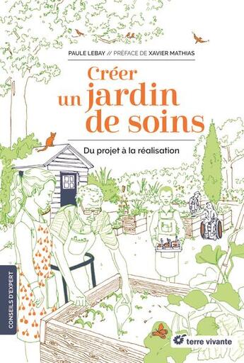 Couverture du livre « Créer un jardin de soins : du projet à la réalisation » de Paule Lebay aux éditions Terre Vivante