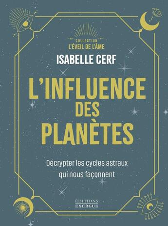 Couverture du livre « L'influence des planètes - Décrypter les cycles astraux qui nous façonnent » de Isabelle Cerf aux éditions Exergue