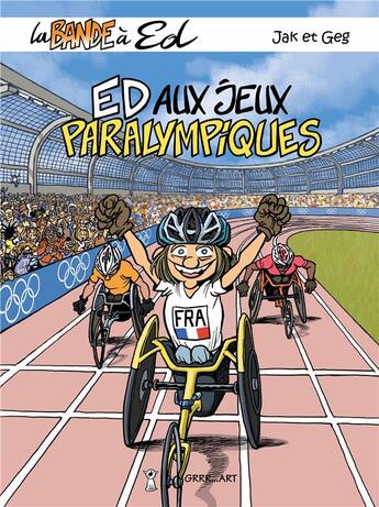 Couverture du livre « La bande à Ed Tome 8 : Ed aux Jeux paralympiques » de Geg et Jak aux éditions Grrr...art