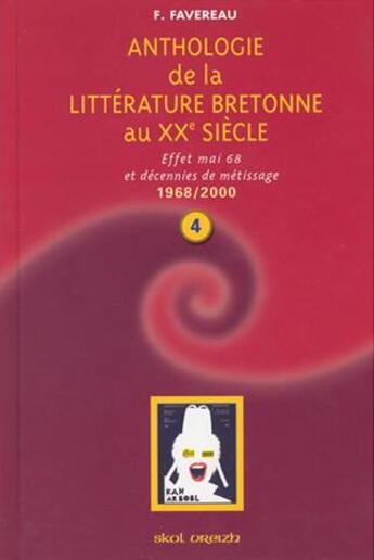 Couverture du livre « Anthologie de la littérature bretonne au XXe siècle t.4 ; (1968-2000) » de Favereau Francis aux éditions Skol Vreizh