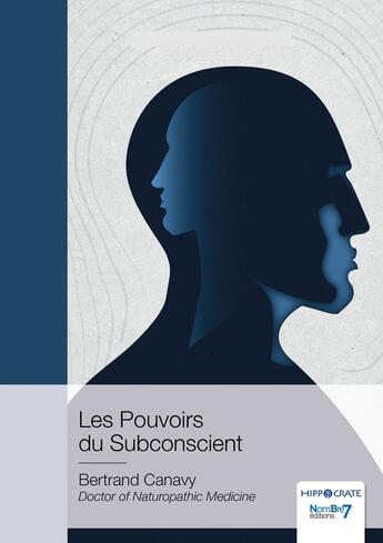 Couverture du livre « Les pouvoirs du subconscient » de Bertrand Canavy aux éditions Nombre 7