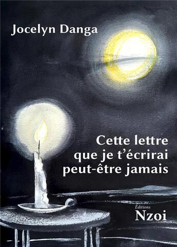 Couverture du livre « Cette lettre que je t'écrirai peut-être jamais » de Jocelyn Danga aux éditions Nzoi