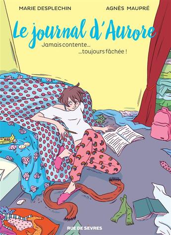 Couverture du livre « Le journal d'Aurore Tome 1 ; jamais contente, toujours fâchée » de Marie Desplechin et Agnes Maupre aux éditions Rue De Sevres