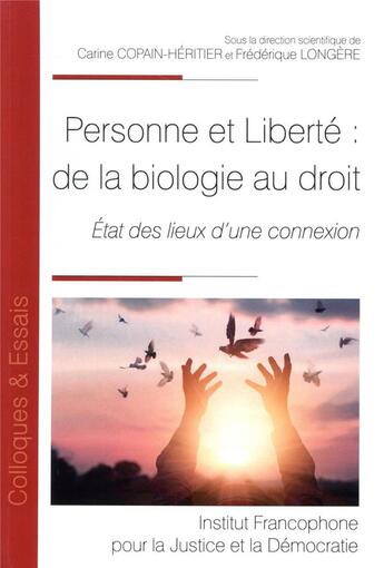 Couverture du livre « Personne et liberté : de la biologie au droit ; état des lieux d'une connexion » de Carine Copain-Heritier et Frederique Longere et Collectif aux éditions Ifjd