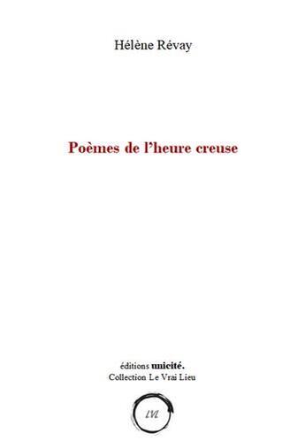 Couverture du livre « Poèmes de l'heure creuse » de Revay Helene aux éditions Unicite