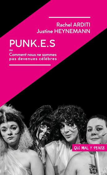 Couverture du livre « PUNK.E.S : Ou Comment nous ne sommes pas devenues célèbres » de Rachel Arditi et Justine Heynemann aux éditions Qui Mal Y Pense