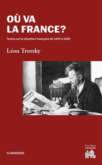 Couverture du livre « Où va la France ? Textes sur la situation française de 1934 à 1938 » de Leon Trotsky aux éditions Les Bons Caracteres