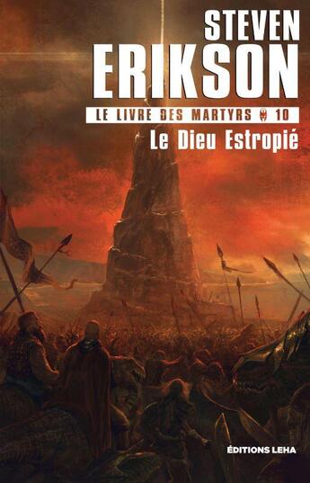 Couverture du livre « Le livre des martyrs Tome 10 : le dieu estropié » de Steven Erikson aux éditions Leha