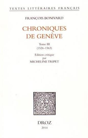 Couverture du livre « Chroniques de geneve. tome iii, 1526-1563 » de Micheline Tripet aux éditions Droz