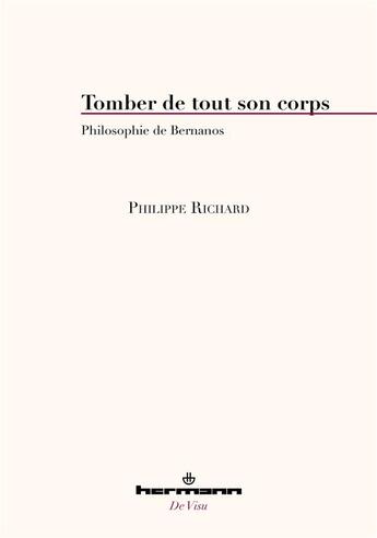 Couverture du livre « Tomber de tout son corps - philosophie de bernanos » de Richard Philippe aux éditions Hermann