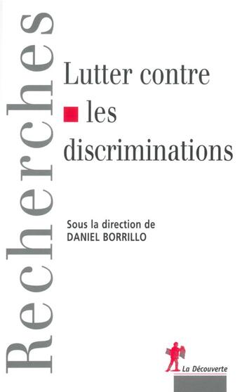 Couverture du livre « Lutter contre les discriminations [actes du colloque, Paris, 21 juin 2002] » de Daniel Borrillo aux éditions La Decouverte