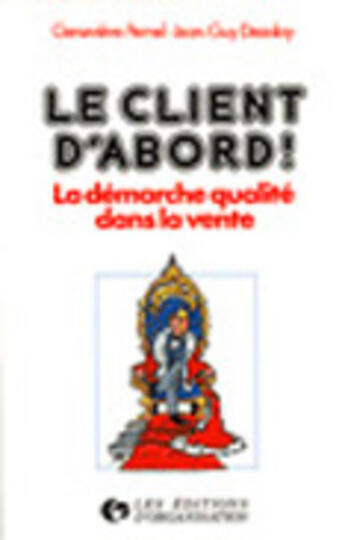 Couverture du livre « Le client d'abord ! La démarche qualité dans la vente : La démarche qualité dans la vente » de G. Pernel et J.-L. Dezalay aux éditions Organisation