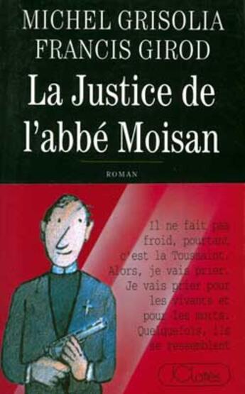 Couverture du livre « La justice de l'abbe moisan » de Francis Girod et Michel Grisolia aux éditions Lattes