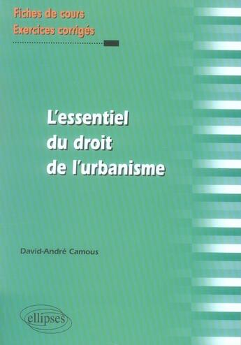 Couverture du livre « L'essentiel du droit de l'urbanisme » de Camous aux éditions Ellipses