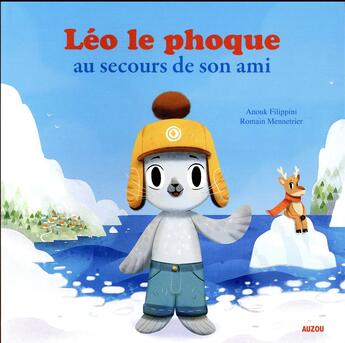 Couverture du livre « Léo le phoque au secours de son ami » de Romain Mennetrier et Anouk Filippini aux éditions Auzou