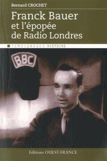 Couverture du livre « Franck Bauer et épopée de Radio Londres » de Bernard Crochet aux éditions Ouest France