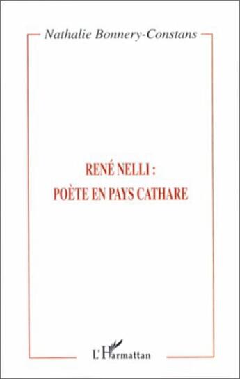 Couverture du livre « RENE NELLI : POETE EN PAYS CATHARE » de Nathalie Bonnery-Constans aux éditions L'harmattan