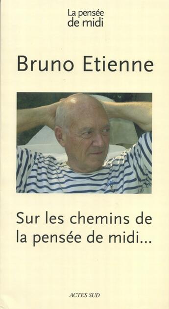 Couverture du livre « REVUE LA PENSEE DE MIDI T.H-S ; Bruno Etienne ; sur les chemins de la pensée de midi... » de  aux éditions Actes Sud