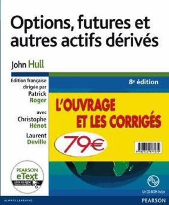 Couverture du livre « Options futures et autres actifs derivés ; l'ouvrage et les corrigés ; pack (8e édition) » de Patrick Roger et Christophe Henot et Laurent Deville et John Hull aux éditions Pearson