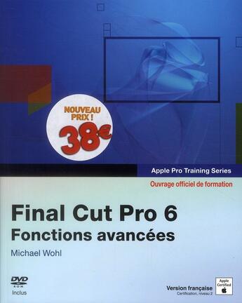 Couverture du livre « Final Cut Pro 6 ; fonctions avancées » de Michael Wohl aux éditions Pearson