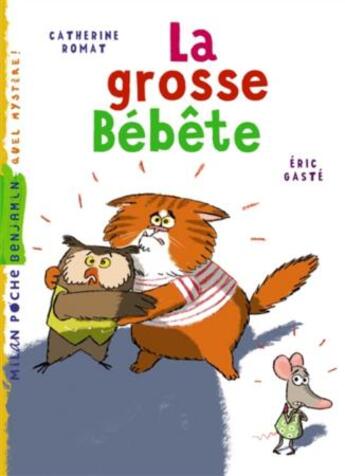 Couverture du livre « La grosse bébête » de Eric Gaste et Catherine Romat aux éditions Milan