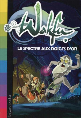 Couverture du livre « Wakfu T.9 ; le spectre aux doigts d'or » de Christophe Lambert aux éditions Bayard Jeunesse