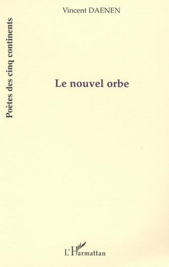 Couverture du livre « Le nouvel orbe » de Vincent Daenen aux éditions L'harmattan