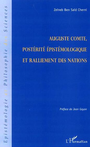 Couverture du livre « Auguste comte - posterite epistemologique et ralliement des nations » de Ben Said Cherni Z. aux éditions L'harmattan