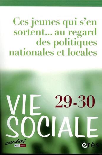 Couverture du livre « Vie sociale 29 - ces jeunes qui s'en sortent... - au regard des politiques nationales et locales » de Dubechot Patrick/Gre aux éditions Eres