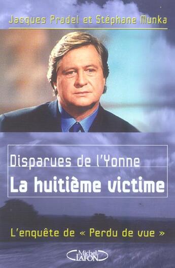 Couverture du livre « Disparues de l'yonne la huitieme victime » de Pradel/Munka aux éditions Michel Lafon