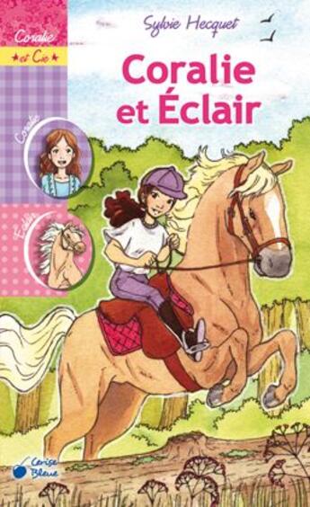 Couverture du livre « Coralie et Eclair » de Sylvie Hecquet aux éditions Cerise Bleue