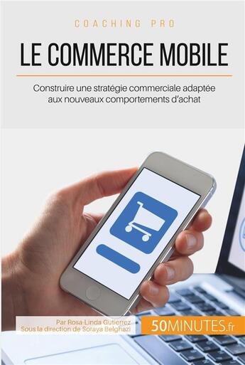 Couverture du livre « Le commerce mobile; construire une straégie commerciale adaptée aux nouveaux comportements d'achat » de Rosa-Linda Gutierrez aux éditions 50minutes.fr