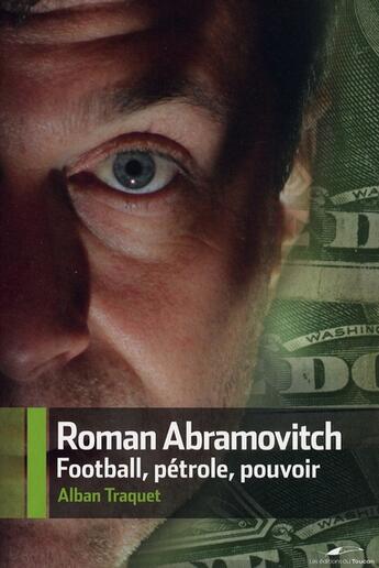 Couverture du livre « Roman Abramovitch, football, pétrole, pouvoir » de Alban Traquet aux éditions L'artilleur