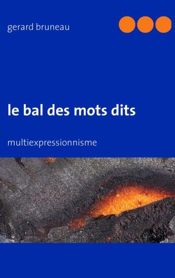 Couverture du livre « Le bal des mots dits » de Gerard Bruneau aux éditions Books On Demand